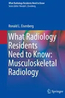 Amit a radiológus rezidenseknek tudniuk kell: Izom- és csontrendszeri radiológia - What Radiology Residents Need to Know: Musculoskeletal Radiology