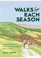 Séták minden évszakban - 26 nagyszerű kirándulás a Londonhoz közeli vidéken - Walks for Each Season - 26 great days out in the countryside near London