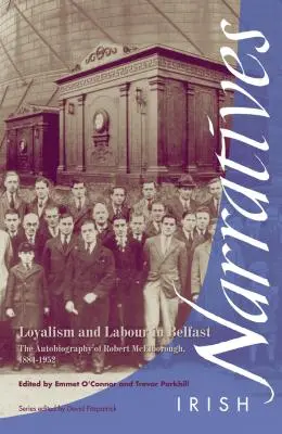 Loyalizmus és munkásság Belfastban: Robert McElborough önéletrajza 1884-1952 - Loyalism and Labour in Belfast: The Autobiography of Robert McElborough 1884-1952