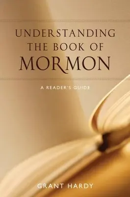 A Mormon könyvének megértése: A Reader's Guide - Understanding the Book of Mormon: A Reader's Guide