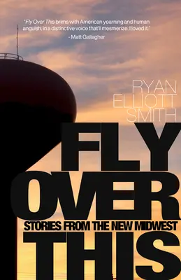 Fly Over This: Történetek az új középnyugatról - Fly Over This: Stories from the New Midwest