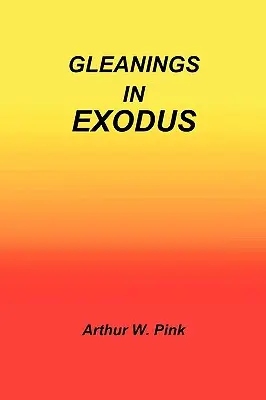 Gyűjtemények a 2Mózesből - Gleanings in Exodus