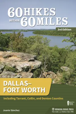 60 Hikes Within 60 Miles: Dallas-Fort Worth: Tarrant, Collin és Denton megyéket is beleértve. - 60 Hikes Within 60 Miles: Dallas-Fort Worth: Including Tarrant, Collin, and Denton Counties