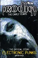 Prodigy - Electronic Punks - A korai évek 1988-1994 - Prodigy - Electronic Punks - The Early Years 1988-1994