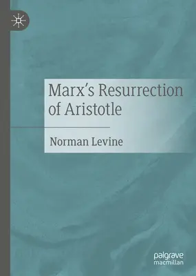 Marx Arisztotelész feltámadása - Marx's Resurrection of Aristotle