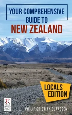 Az Ön átfogó útmutatója Új-Zélandról: The Locals Edition - Your Comprehensive Guide to New Zealand: The Locals Edition