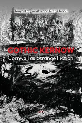 Gothic Kernow: Cornwall mint különös fikció - Gothic Kernow: Cornwall as Strange Fiction