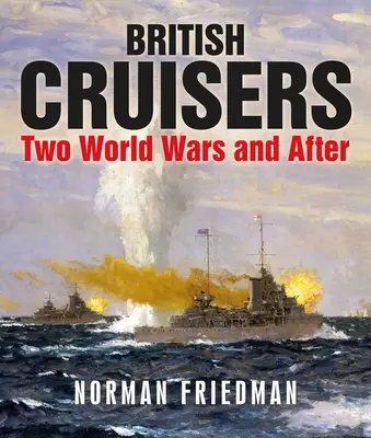 Brit cirkálók: Két világháború és utána - British Cruisers: Two World Wars and After