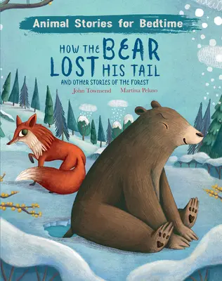 Hogyan veszítette el a medve a farkát: És más erdei történetek - How the Bear Lost His Tail: And Other Stories of the Forest