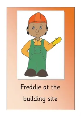 Freddie az építkezésen - Freddie at the building site