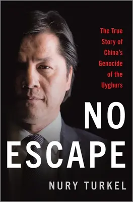 Nincs menekvés: Az ujgurok elleni kínai népirtás igaz története - No Escape: The True Story of China's Genocide of the Uyghurs