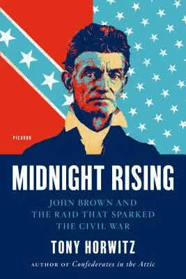 Midnight Rising: John Brown és a polgárháborút kirobbantó rajtaütés - Midnight Rising: John Brown and the Raid That Sparked the Civil War