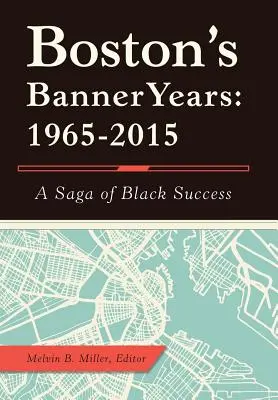 Boston'S Banner Years: 1965-2015: A fekete sikerek története - Boston'S Banner Years: 1965-2015: A Saga of Black Success