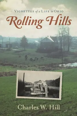 Rolling Hills: Vignetták egy ohiói életről - Rolling Hills: Vignettes of a Life in Ohio