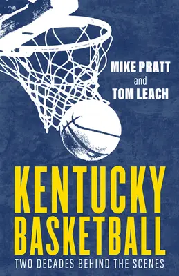 Kentucky Basketball: A kulisszák mögött: Két évtized - Kentucky Basketball: Two Decades Behind the Scenes
