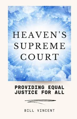 A mennyei legfelsőbb bíróság: Egyenlő igazságszolgáltatás mindenkinek - Heaven's Supreme Court: Providing Equal Justice for All