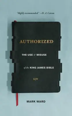 Engedélyezve: A King James Biblia használata és visszaélése - Authorized: The Use and Misuse of the King James Bible