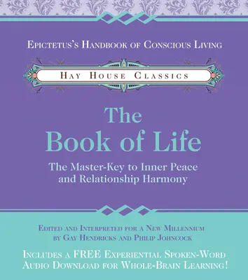 Az élet könyve: A belső béke és a párkapcsolati harmónia mesterkulcsa - The Book of Life: The Master-Key to Inner Peace and Relationship Harmony