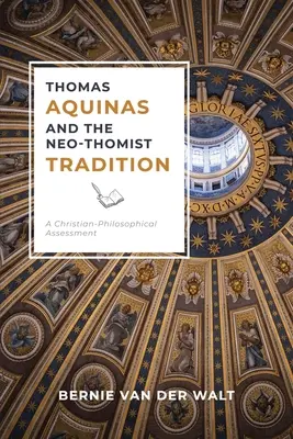 Aquinói Tamás és a neotomista hagyomány: Keresztény-filozófiai értékelés - Thomas Aquinas and the Neo-Thomist Tradition: A Christian-Philosophical Assessment