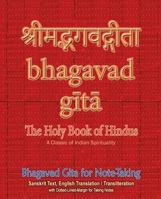 Bhagavad Gita jegyzeteléshez: A hinduk szent könyve szanszkrit szöveggel, angol fordítással/átírással és pontozott vonalú margóval a jegyzeteléshez - Bhagavad Gita for Note-taking: Holy Book of Hindus with Sanskrit Text, English Translation/Transliteration & Dotted-Lined-Margin for Taking Notes