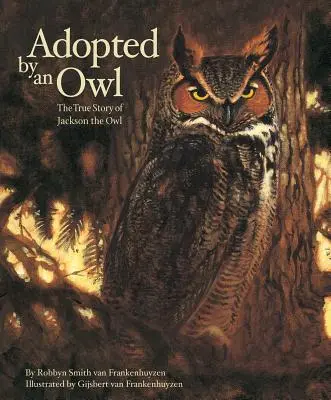 Egy bagoly fogadott örökbe: Jackson, a bagoly igaz története - Adopted by an Owl: The True Story of Jackson the Owl