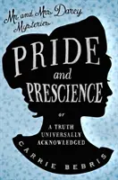 Büszkeség és előrelátás - avagy egy általánosan elismert igazság - Pride and Prescience - Or, A Truth Universally Acknowledged