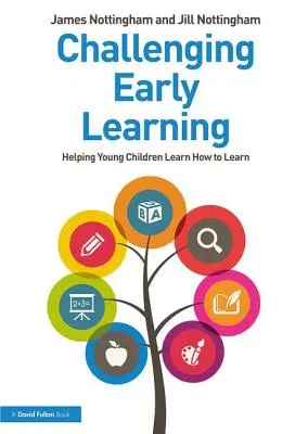 Kihívás a korai tanulásban: A kisgyermekek tanulásának segítése - Challenging Early Learning: Helping Young Children Learn How to Learn