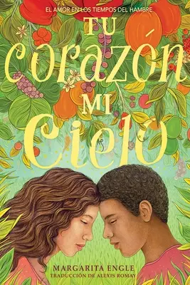 Tu Corazn, Mi Cielo (A te szíved, az én égboltom): El Amor En Los Tiempos del Hambre - Tu Corazn, Mi Cielo (Your Heart, My Sky): El Amor En Los Tiempos del Hambre