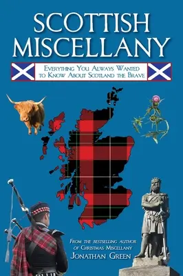 Scottish Miscellany: Minden, amit mindig is tudni akartál a bátor Skóciáról - Scottish Miscellany: Everything You Always Wanted to Know about Scotland the Brave