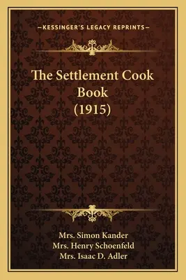 A település szakácskönyve (1915) - The Settlement Cook Book (1915)