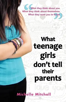 Amit a tizenéves lányok nem mondanak el a szüleiknek - What Teenage Girl's Don't Tell Their Parents