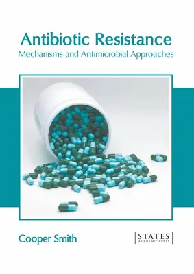 Antibiotikum-rezisztencia: Mechanizmusok és antimikrobiális megközelítések - Antibiotic Resistance: Mechanisms and Antimicrobial Approaches