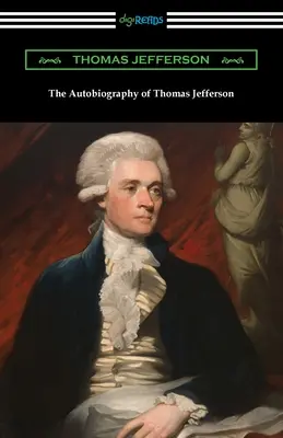 Thomas Jefferson önéletrajza - The Autobiography of Thomas Jefferson