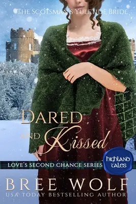 Dared & Kissed: The Scotsman's Yuletide Braide - Dared & Kissed: The Scotsman's Yuletide Bride