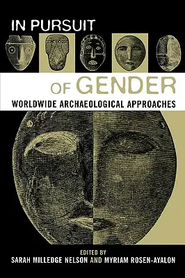 In Pursuit of Gender: Világméretű régészeti megközelítések - In Pursuit of Gender: Worldwide Archaeological Approaches