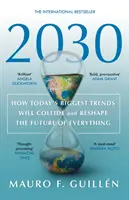 2030 - Hogyan ütköznek össze napjaink legnagyobb trendjei és hogyan alakítják át mindenek jövőjét? - 2030 - How Today's Biggest Trends Will Collide and Reshape the Future of Everything