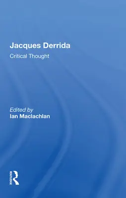 Jacques Derrida: Der derridai: Kritikai gondolkodás - Jacques Derrida: Critical Thought