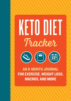 Keto Diet Tracker: Egy 8 hónapos napló a testmozgásról, a fogyásról, a makrókról és még sok másról - Keto Diet Tracker: An 8-Month Journal for Exercise, Weight Loss, Macros, and More