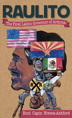 Raulito: The First Latino Governor of Arizona /El Primer Gobernador Latino de Arizona