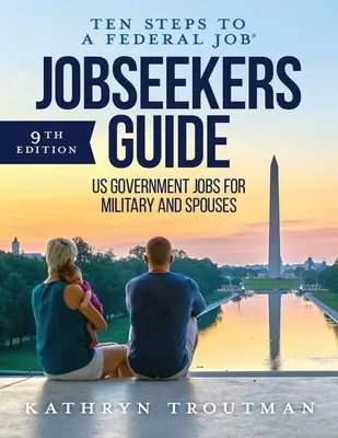 Álláskeresési útmutató: Tíz lépés a szövetségi állás(ok) felé katonák és házastársak számára - Jobseeker's Guide: Ten Steps to a Federal Job(r) for Military and Spouses