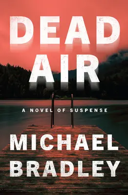 Dead Air: Egy feszültséggel teli regény - Dead Air: A Novel of Suspense