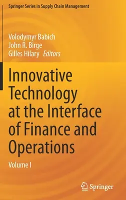 Innovatív technológia a pénzügyek és az üzemeltetés határterületén: I. kötet - Innovative Technology at the Interface of Finance and Operations: Volume I