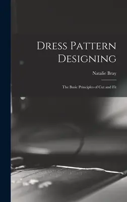 A szabás és illeszkedés alapelvei; a szabás és illeszkedés alapelvei - Dress Pattern Designing; the Basic Principles of Cut and Fit