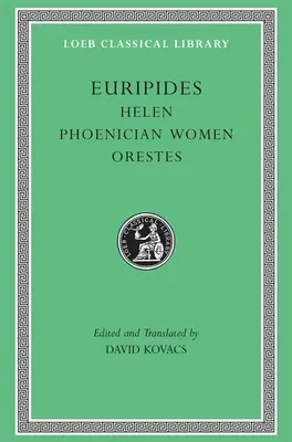 Euripidész: Oresztész: Heléna, Föníciai nők, Oresztész - Euripides: Helen, Phoenician Women, Orestes