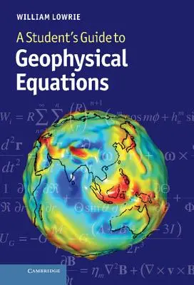 A Student's Guide to Geophysical Equations (A diák útmutatója a geofizikai egyenletekhez) - A Student's Guide to Geophysical Equations