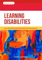 Tanulási fogyatékosságok - Nem szakszerű bevezetés az ápolás, az egészségügy és a szociális ellátás számára (Barber Chris (RN (LD))) - Learning Disabilities - A non-specialist introduction for nursing, health and social care (Barber Chris (RN (LD)))