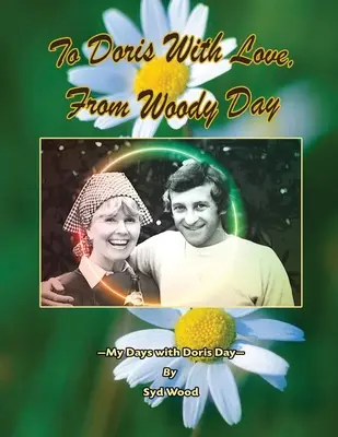 Dorisnak szeretettel, Woody Daytől Az én napjaim Doris Daynel - To Doris with Love, From Woody Day My Days with Doris Day