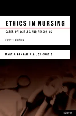 Etika az ápolásban: Esetek, elvek és érvelés - Ethics in Nursing: Cases, Principles, and Reasoning