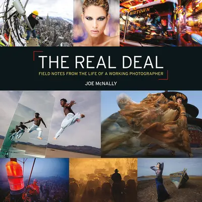 The Real Deal: Terepszemle egy dolgozó fotós életéből - The Real Deal: Field Notes from the Life of a Working Photographer