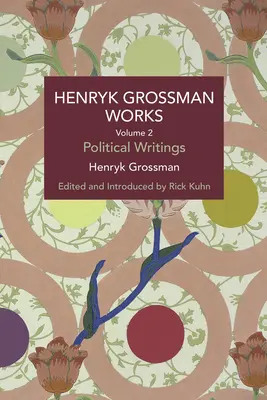 Henryk Grossman Művek, 2. kötet: Politikai írások - Henryk Grossman Works, Volume 2: Political Writings